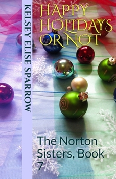 Paperback Happy Holidays or Not: The Norton Sisters, Book 7 Book