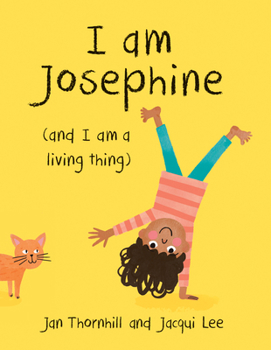 Hardcover I Am Josephine: And I Am a Living Thing Book