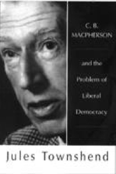 Paperback C B MacPherson: And the Problem of Liberal Democracy Book