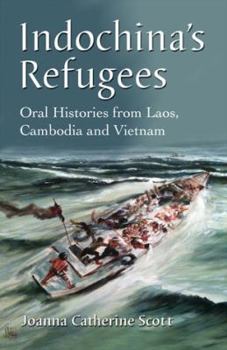 Paperback Indochina's Refugees: Oral Histories from Laos, Cambodia and Vietnam Book