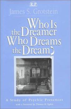 Hardcover Who Is the Dreamer, Who Dreams the Dream?: A Study of Psychic Presences Book