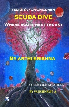 Paperback Scuba Dive - Where Roots Meet the Sky: Vedanta for Children Book