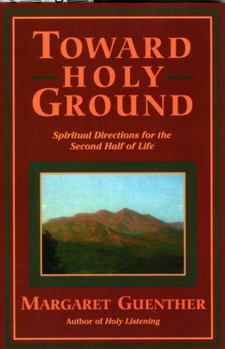 Paperback Toward Holy Ground: Spiritual Directions for the Second Half of Life Book