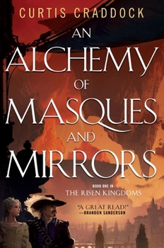Paperback An Alchemy of Masques and Mirrors: Book One in the Risen Kingdoms Book