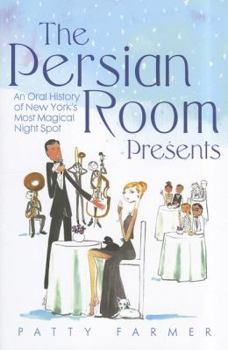 Hardcover The Persian Room Presents: An Oral History of New York's Most Magical Night Spot Book