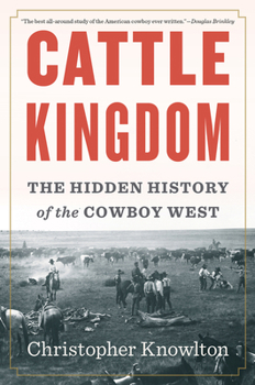 Paperback Cattle Kingdom: The Hidden History of the Cowboy West Book