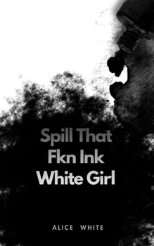 Paperback Spill That Fkn Ink White Girl Book