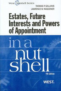 Hardcover Gallanis and Waggoner's Estates, Future Interests and Powers of Appointment in a Nutshell, 4th Book