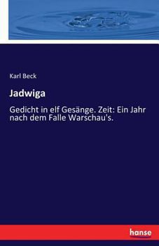 Paperback Jadwiga: Gedicht in elf Gesänge. Zeit: Ein Jahr nach dem Falle Warschau's. [German] Book