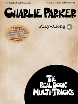 Paperback Charlie Parker Play-Along: Real Book Multi-Tracks Volume 4 Book