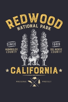 Redwood National Park California Humboldt County Del Norte County Since 1969 Preserve Protect: Redwood National and State Parks Lined Notebook, ... Composition Notebook, Gifts for Travelers