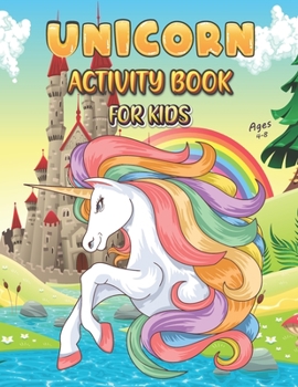 Paperback Unicorn Activity Book For Kids Ages 4-8: Unicorn Books for Kids Rainbow Unicorn Children Activity Book Children's Workbook Activity Game for Learning, Book