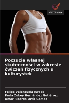 Poczucie wlasnej skutecznosci w zakresie cwiczen fizycznych u kulturystek (Polish Edition)