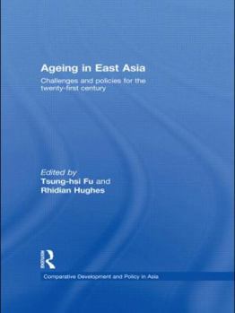 Hardcover Ageing in East Asia: Challenges and Policies for the Twenty-First Century Book