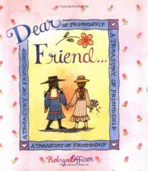 Hardcover Dear Friend: A Treasury of Friendship Book