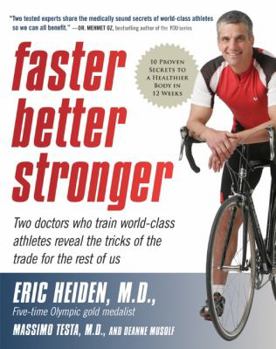 Hardcover Faster, Better, Stronger: 10 Proven Secrets to a Healthier Body in 12 Weeks Book