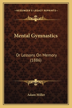 Paperback Mental Gymnastics: Or Lessons On Memory (1886) Book