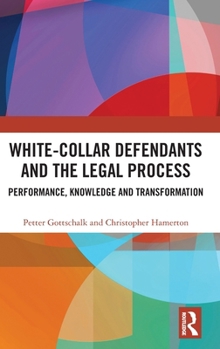 Hardcover White-Collar Defendants and the Legal Process: Performance, Knowledge and Transformation Book