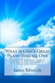 Paperback What is God's Great Plan?: A History of Christianity...Past...Present....Future Book