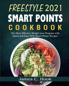 Paperback Freestyle 2021 Smart Points Cookbook: The Most Effective Weight Loss Program with Quick and Easy WW Smart Points Recipes Book