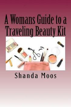 Paperback A Womans Guide to a Traveling Beauty Kit Book