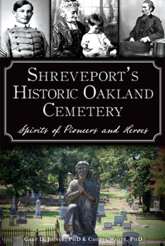 Paperback Shreveport's Historic Oakland Cemetery: Spirits of Pioneers and Heroes Book