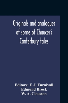 Originals and Analogues of Some of Chaucer's Canterbury Tales