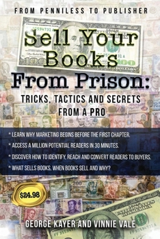 Paperback Selling Your Books From Prison: Tips, Tactics, and Secrets From A Pro Book