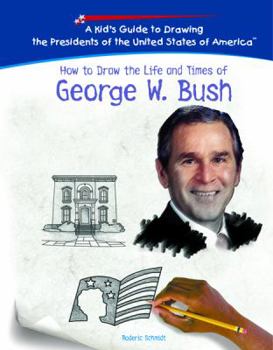 Library Binding How to Draw the Life and Times of George W. Bush Book