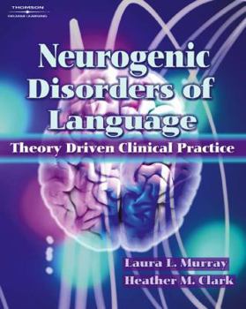 Paperback Neurogenic Disorders of Language: Theory Driven Clinical Practice Book