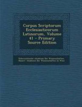 Paperback Corpus Scriptorum Ecclesiasticorum Latinorum, Volume 41 [Latin] Book