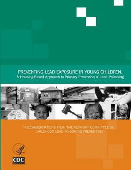 Paperback Preventing Lead Exposure in Young Children: A Housing-Based Approach to Primary Prevention of Lead Poisoning Book