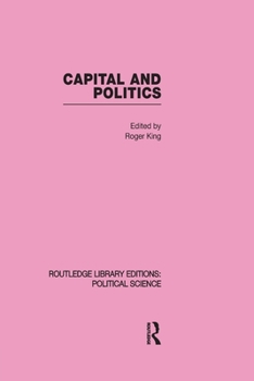 Paperback Capital and Politics Routledge Library Editions: Political Science Volume 44 Book
