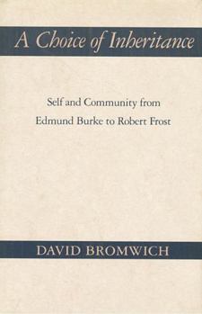 Hardcover A Choice of Inheritance: Self and Community from Edmund Burke to Robert Frost Book