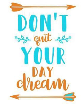 Paperback Don't Quit Your Day Dream: Jounal Book