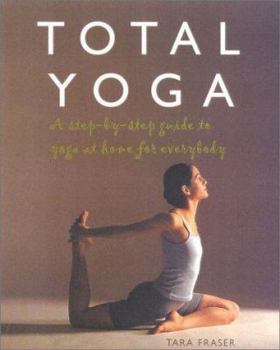 Paperback Total Yoga: A Step-By-Step Guide to Yoga at Home for Everybody Book