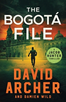 The Bogotá File (Jacob Hunter) - Book #2 of the Jacob Hunter