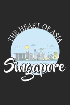 The Heart Of Asia Singapore: Singapore Notebook Blank Dot Grid Journal dotted with dots 6x9 120 Pages Checklist Record Book Take Notes Planner Paper ... for Singaporean Pride Singapore Lover Gifts