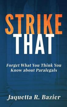 Paperback Strike That: Forget What You Think You Know About Paralegals Book