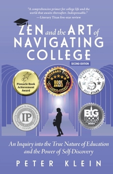 Paperback Zen and the Art of Navigating College: An Inquiry into the True Nature of Education and the Power of Self-Discovery Book