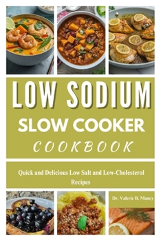 Paperback Low Sodium Slow Cooker Cookbook: Quick and Delicious Low Salt and Low-Cholesterol Recipes Book