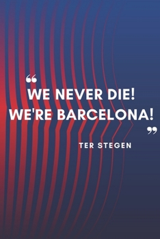 TER STEGEN Quote Planner For Fc Barcelona Fans: Lined Notebook / Journal Gift, 120 Pages, 6x9, Soft Cover, Matte Finish