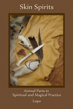 Paperback Skin Spirits: Animal Parts in Spiritual and Magical Practice Book