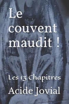 Paperback Le couvent maudit !: Les 13 Chapitres [French] Book