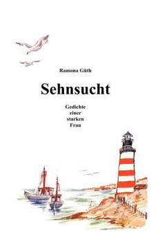 Sehnsucht: Gedichte einer starken Frau