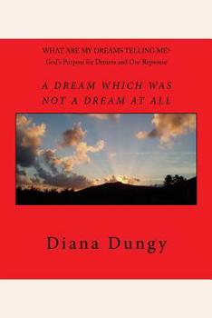 A Dream Which Was Not a Dream at All: God's Purpose and Our Response to Dreams