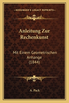 Paperback Anleitung Zur Rechenkunst: Mit Einem Geometrischen Anhange (1844) [German] Book