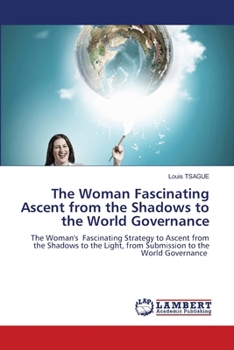 Paperback The Woman Fascinating Ascent from the Shadows to the World Governance Book