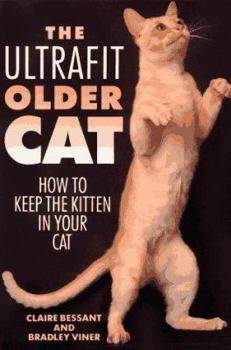 Paperback The Ultrafit Older Cat: How to Keep the Kitten in Your Cat Book