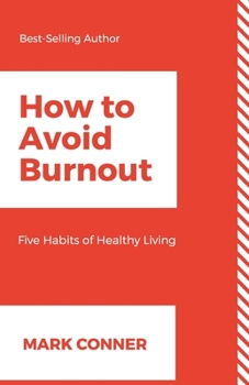 Paperback How to Avoid Burnout: Five Habits of Healthy Living Book